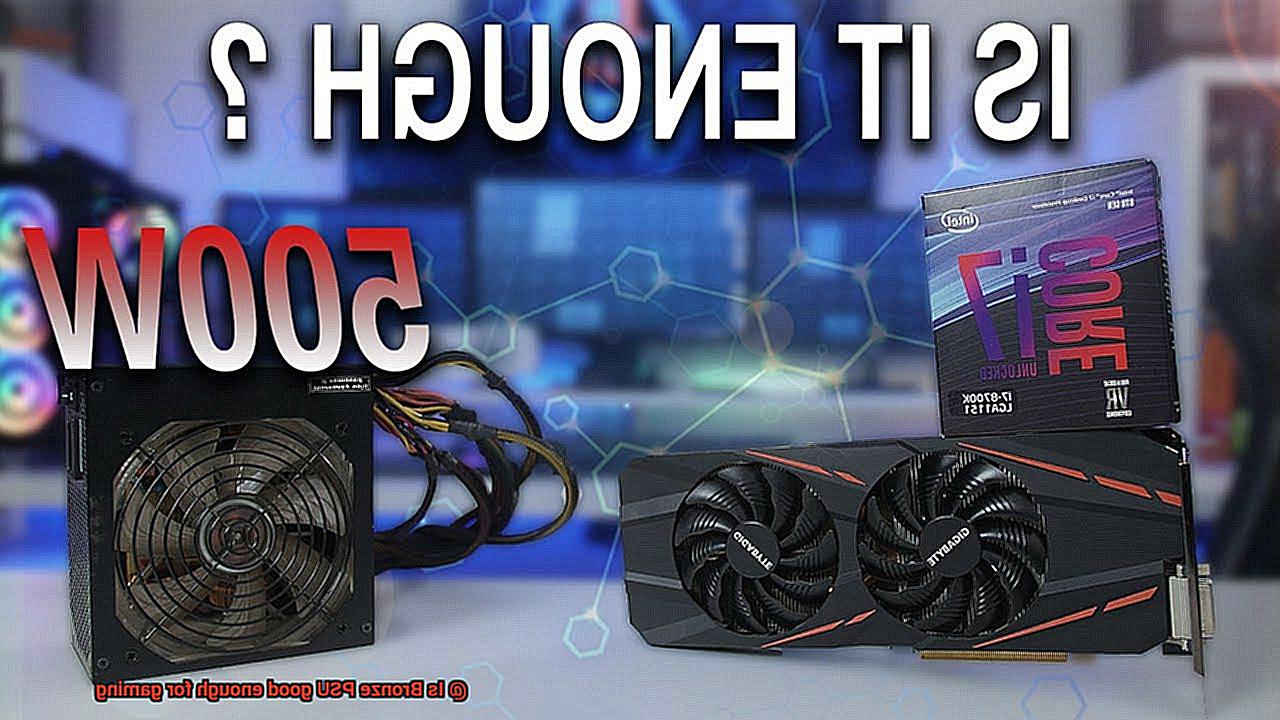 Is Bronze PSU good enough for gaming-3